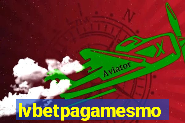 lvbetpagamesmo