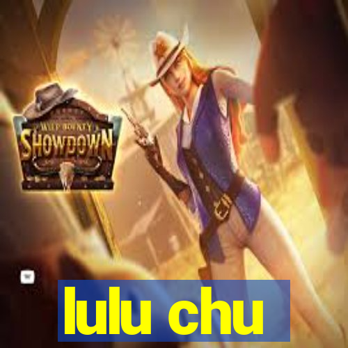 lulu chu