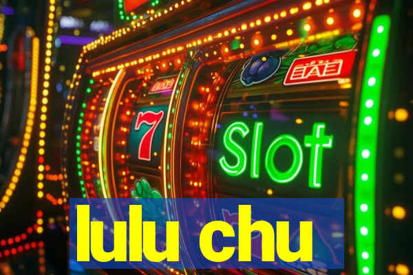 lulu chu