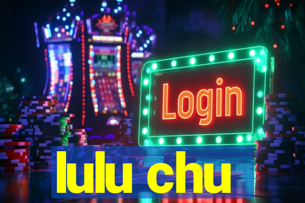 lulu chu