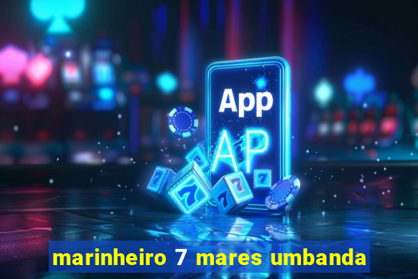 marinheiro 7 mares umbanda