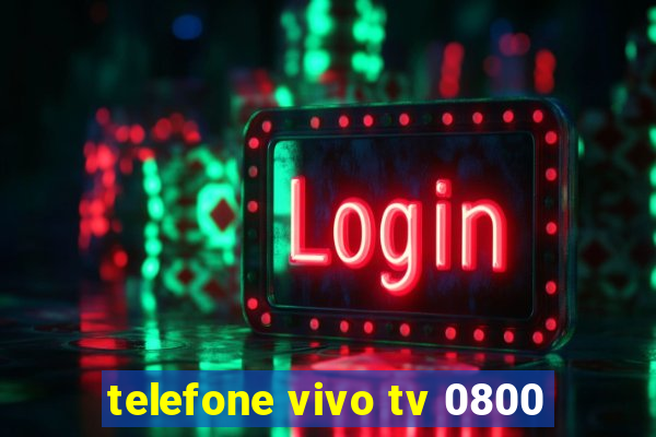 telefone vivo tv 0800