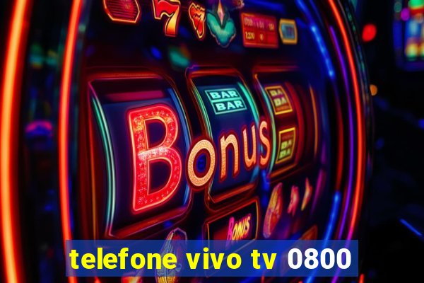 telefone vivo tv 0800