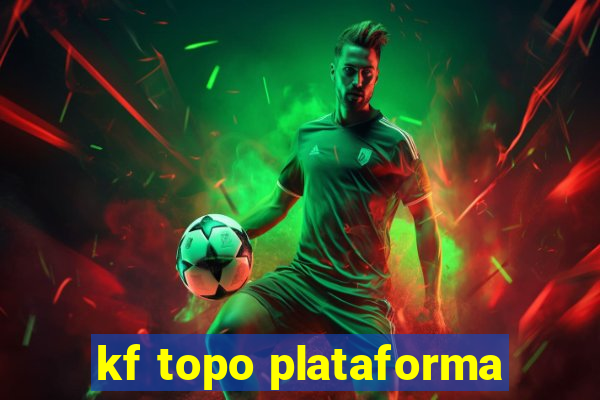 kf topo plataforma