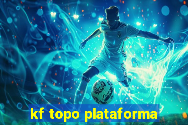 kf topo plataforma