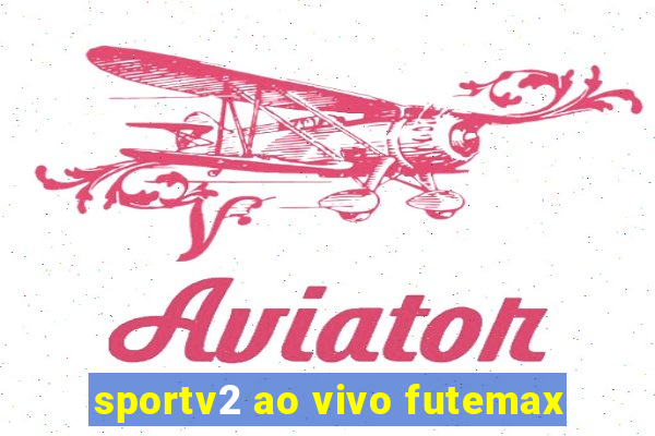 sportv2 ao vivo futemax