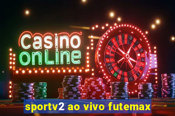 sportv2 ao vivo futemax