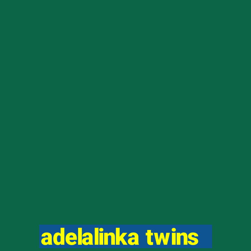 adelalinka twins