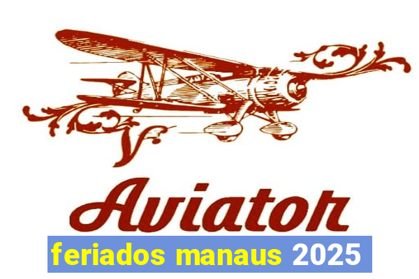 feriados manaus 2025