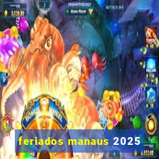 feriados manaus 2025