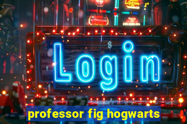 professor fig hogwarts