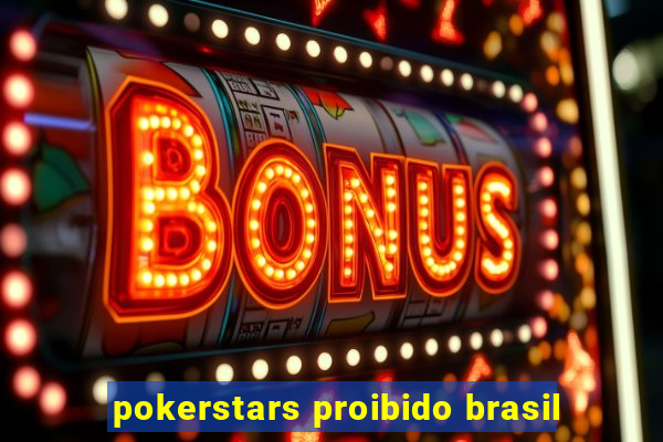 pokerstars proibido brasil