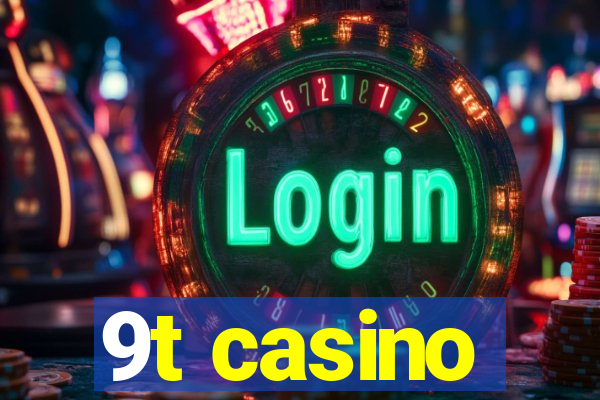 9t casino