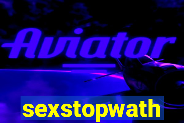 sexstopwath