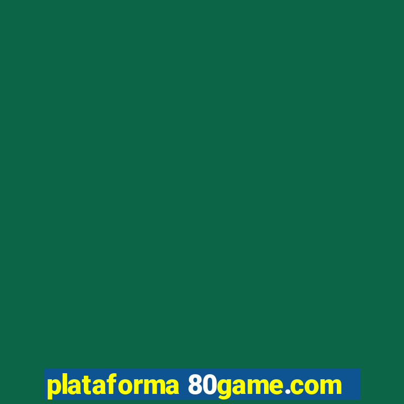 plataforma 80game.com