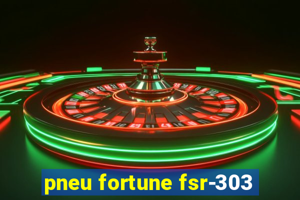 pneu fortune fsr-303