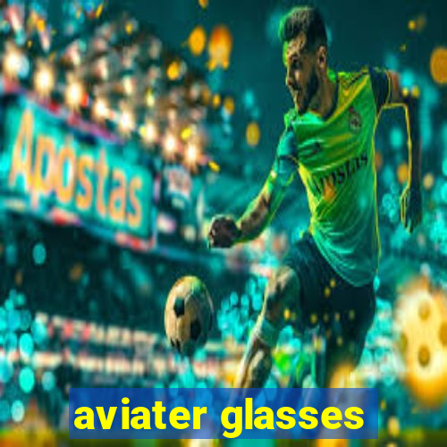 aviater glasses