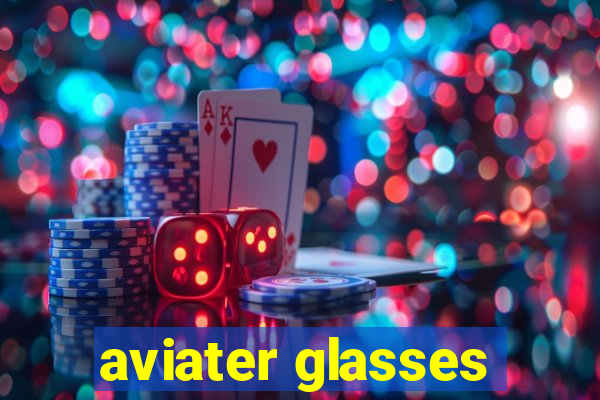 aviater glasses