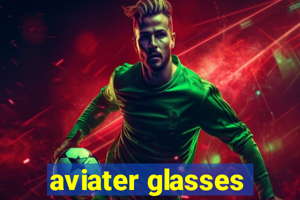 aviater glasses