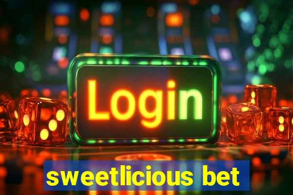 sweetlicious bet