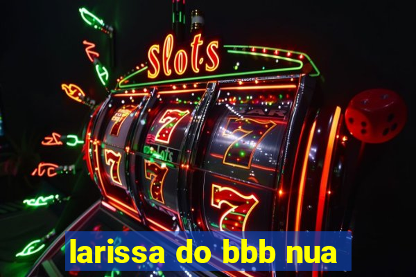 larissa do bbb nua