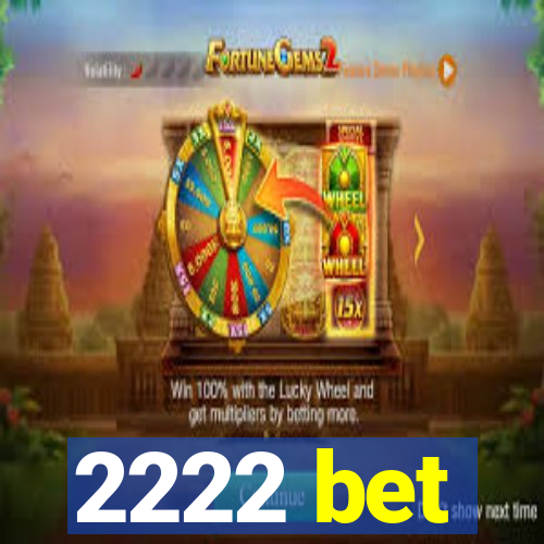 2222 bet