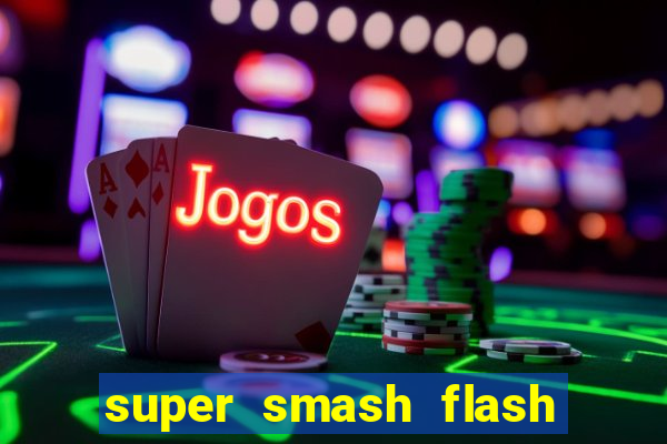 super smash flash 2 jogos