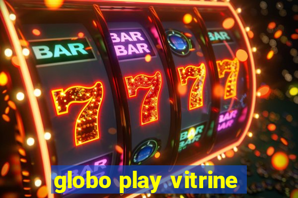 globo play vitrine