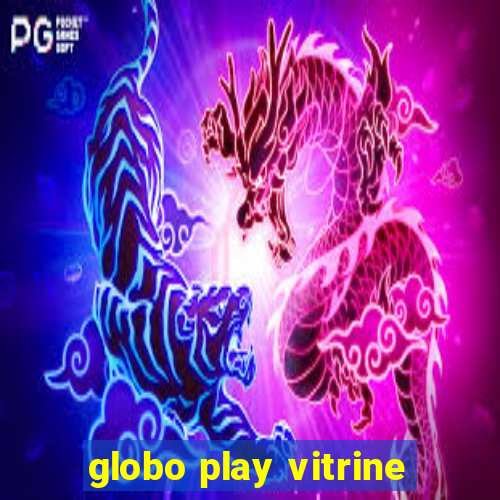 globo play vitrine