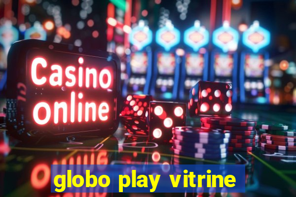 globo play vitrine