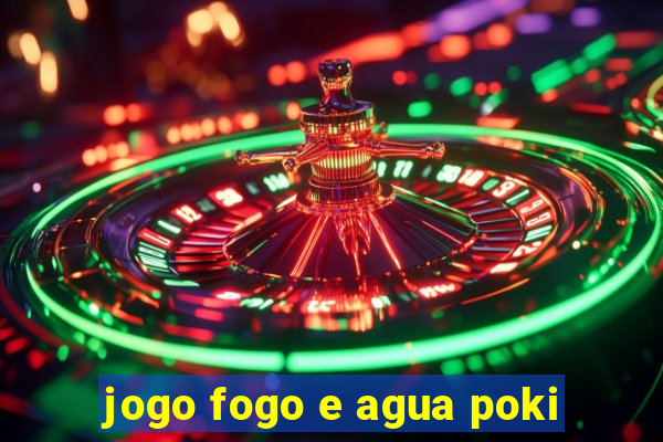 jogo fogo e agua poki