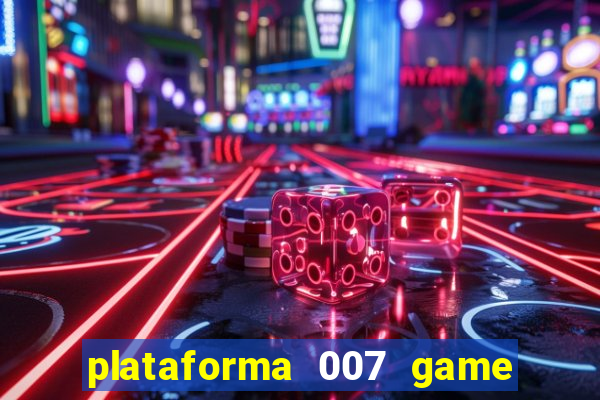 plataforma 007 game é confiável