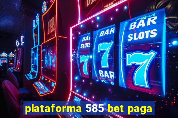 plataforma 585 bet paga