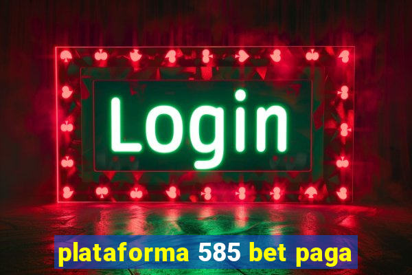 plataforma 585 bet paga