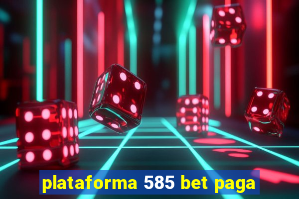 plataforma 585 bet paga