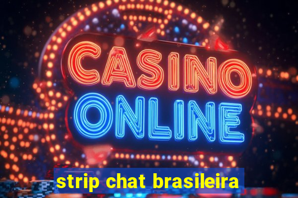 strip chat brasileira