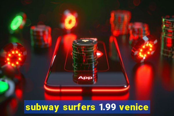 subway surfers 1.99 venice