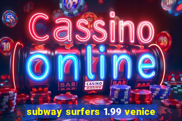 subway surfers 1.99 venice