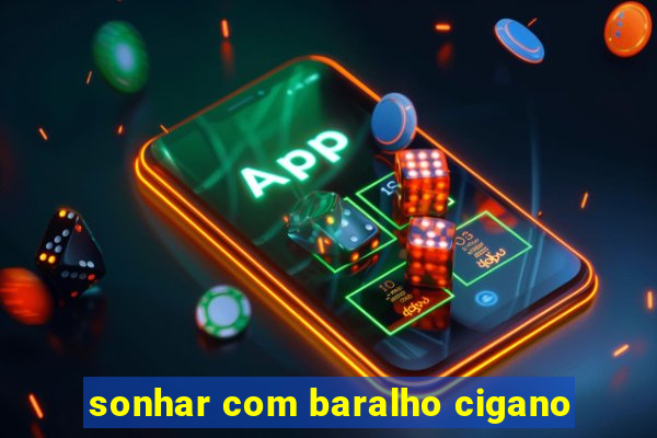 sonhar com baralho cigano