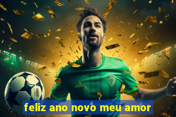 feliz ano novo meu amor