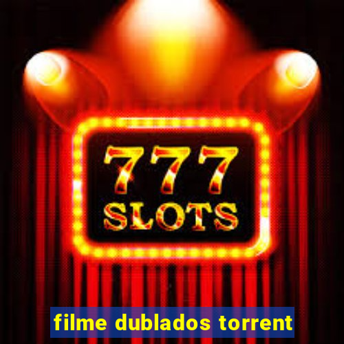 filme dublados torrent