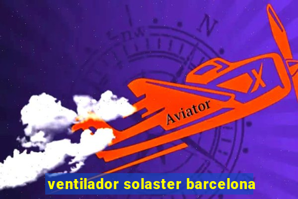 ventilador solaster barcelona