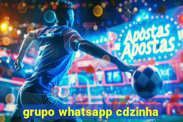 grupo whatsapp cdzinha