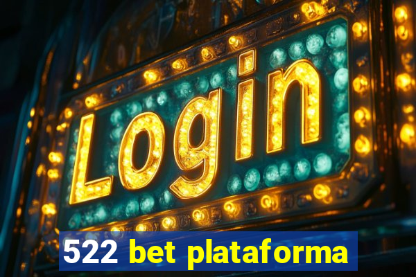 522 bet plataforma