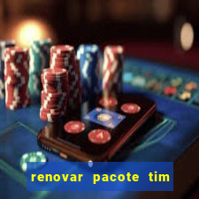 renovar pacote tim beta antes do prazo