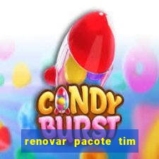 renovar pacote tim beta antes do prazo