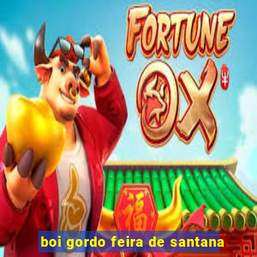 boi gordo feira de santana