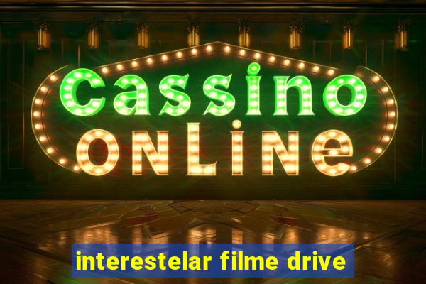 interestelar filme drive