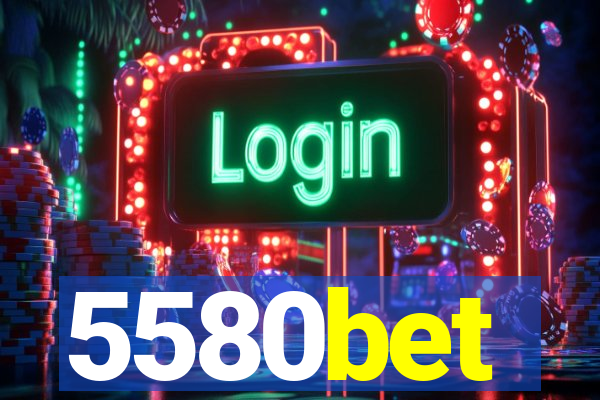 5580bet