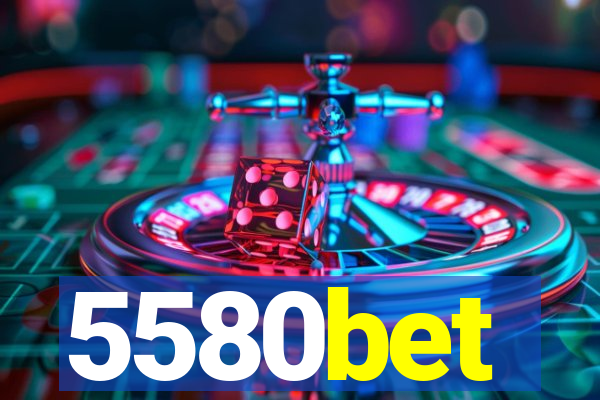 5580bet